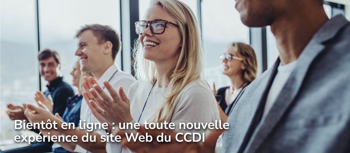 Bientôt en ligne : une toute nouvelle expérience du site Web du CCDI