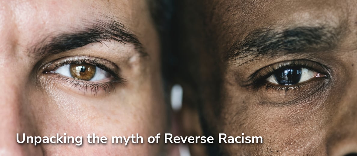 Unpacking the myth of Reverse Racism - EN